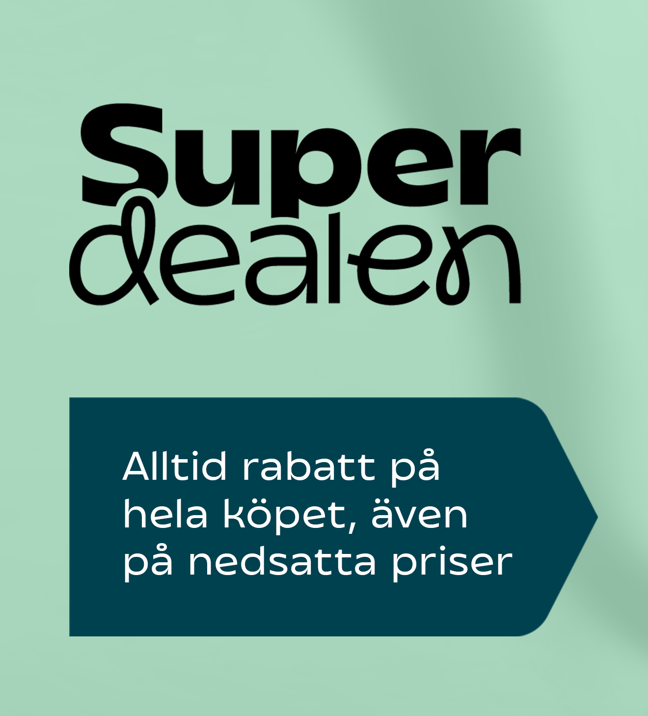 Reklambild för ett betalkort med texten "Superdealen" och "Alltid rabatt på hela köpet, även på nedsatta priser", mot en grön bakgrund.