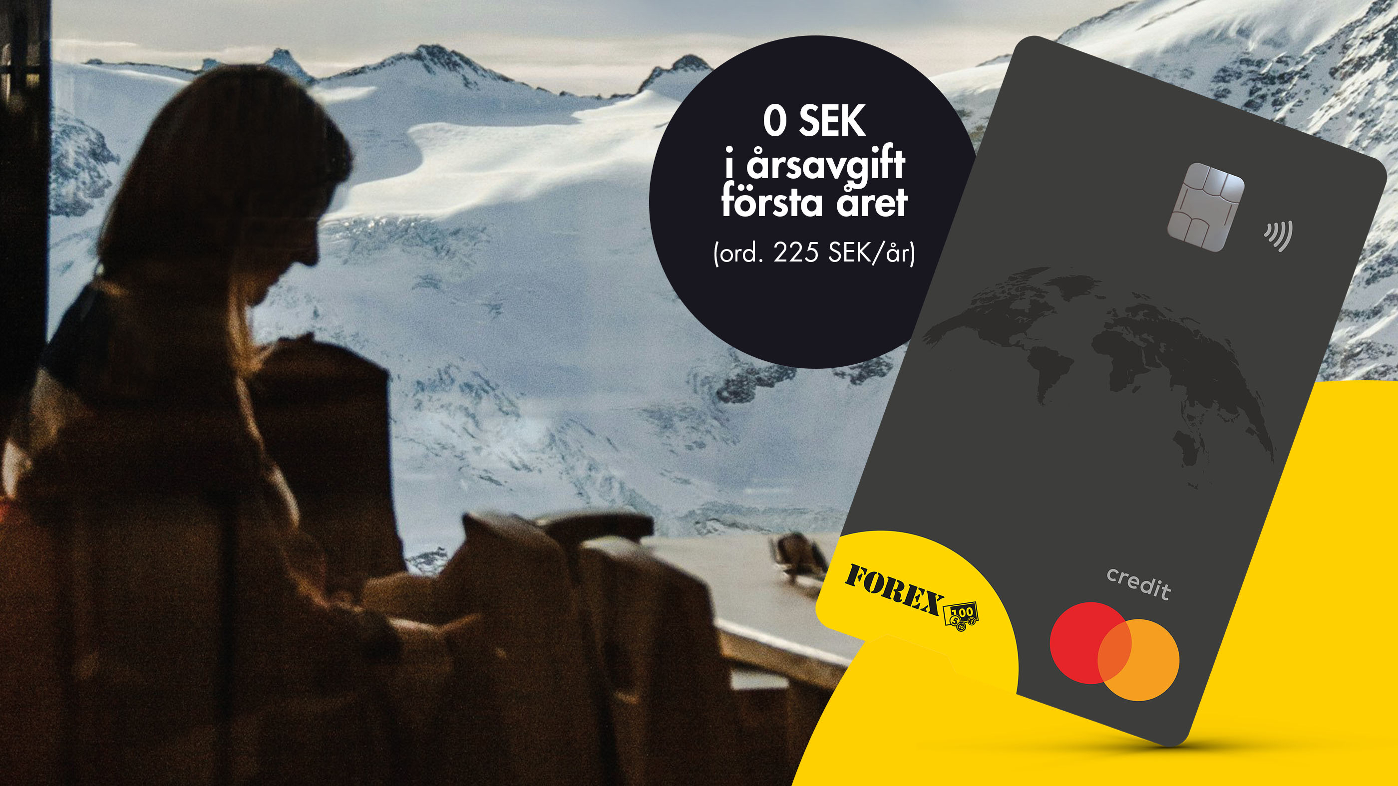 Kvinna ser ut genom fönster mot snöklädda berg, bredvid ett FOREX Mastercard med texten "0 SEK i årsavgift första året (ord. 225 SEK/år)".